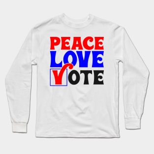 Peace love vote Long Sleeve T-Shirt
